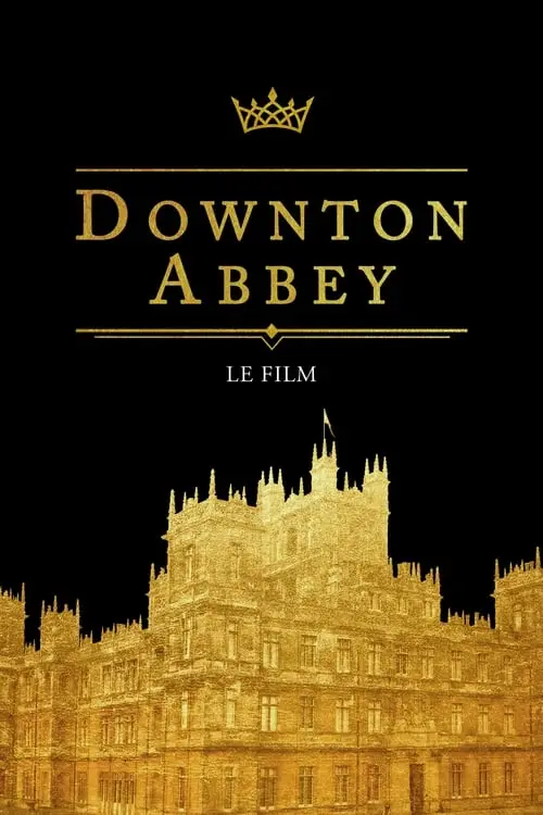 Consulter les informations sur le film Downton Abbey : Le film