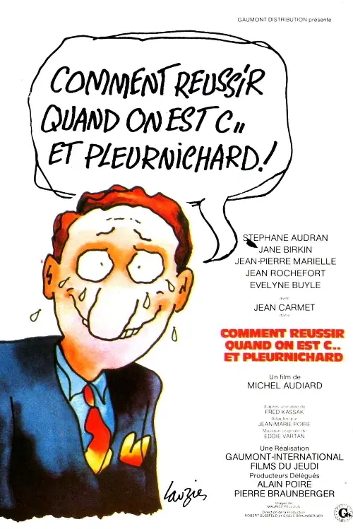 Consulter les informations sur le film Comment réussir quand on est con et pleurnichard
