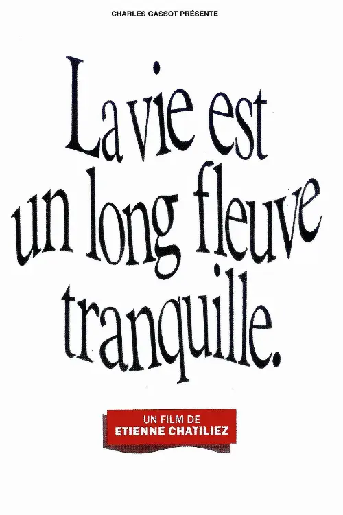 Consulter les informations sur le film La vie est un long fleuve tranquille