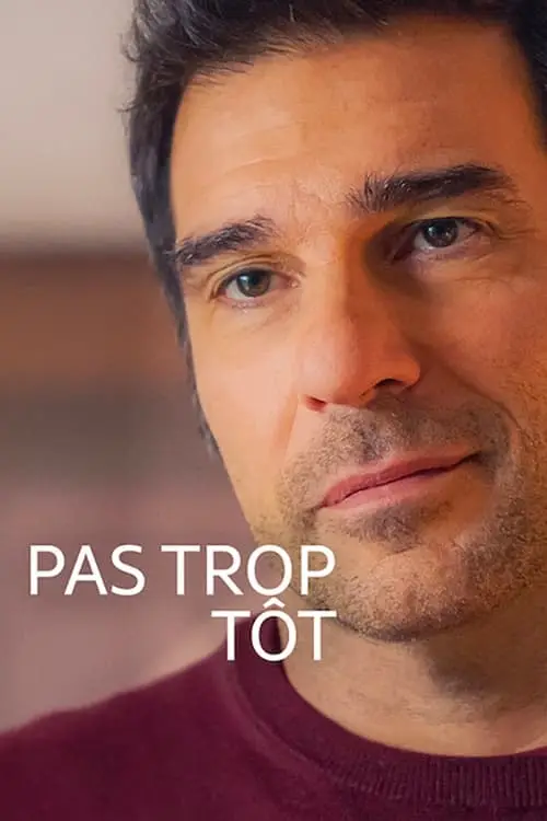 Consulter les informations sur le film Pas trop tôt