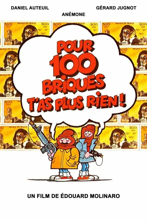 Consulter les informations sur le film Pour 100 briques t'as plus rien !
