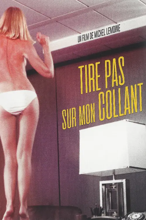 Consulter les informations sur le film Tire pas sur mon collant