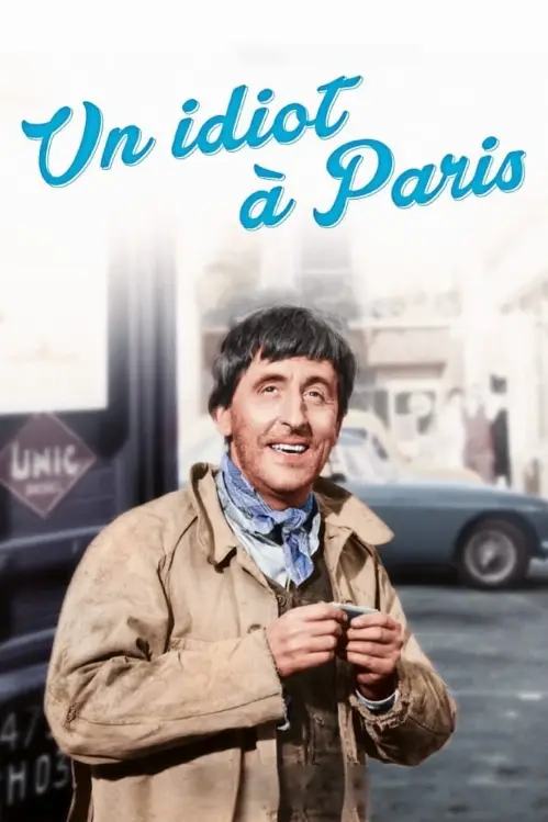 Consulter les informations sur le film Un idiot à Paris